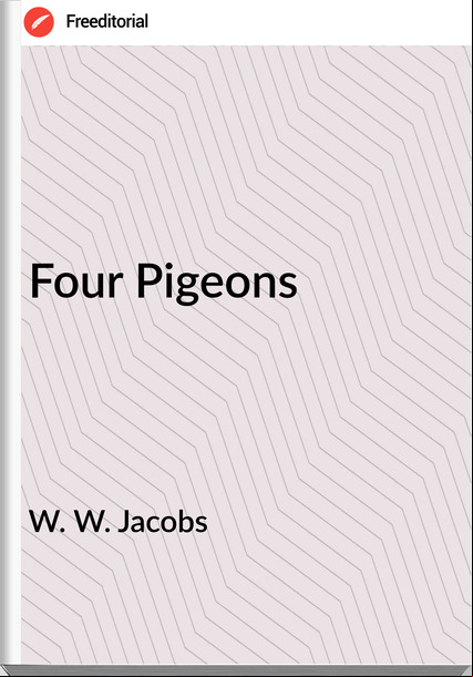 W. W. Jacobs  - Four Pigeons