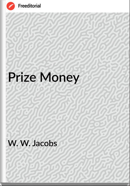 W. W. Jacobs  - Prize Money