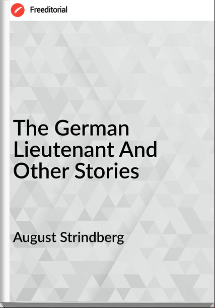  August Strindberg  - The German Lieutenant And Other Stories