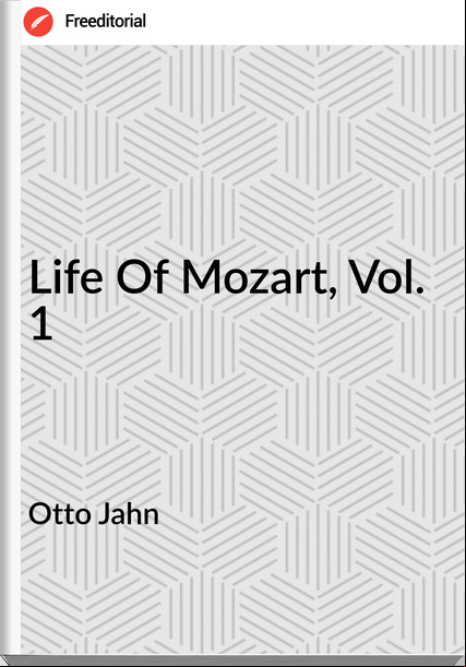 Otto Jahn  - Life Of Mozart, Vol. 1