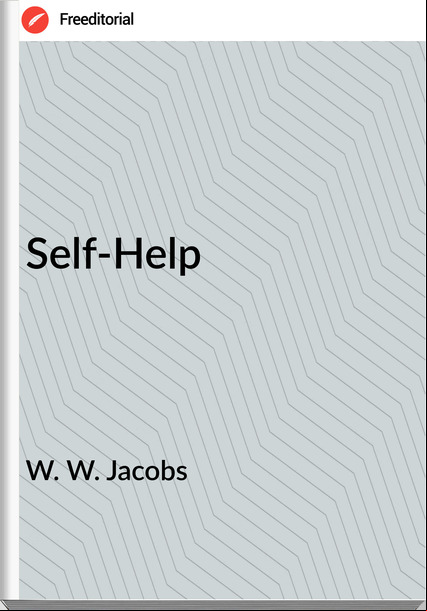 W. W. Jacobs  - Self-Help
