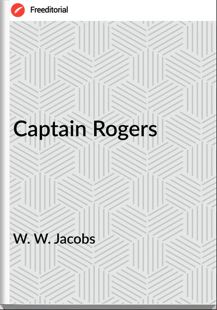 W. W. Jacobs Captain Rogers
