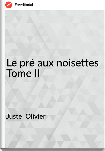 Juste  Olivier - Le pré aux noisettes Tome II