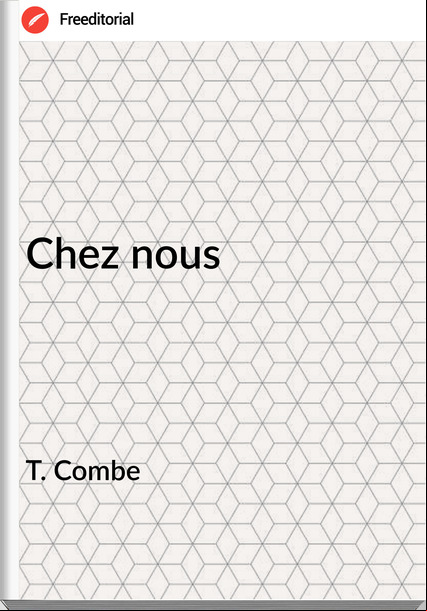 T. Combe - Chez nous