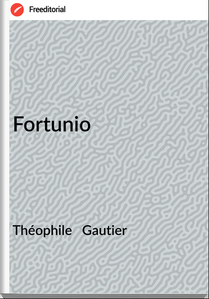 Théophile   Gautier - Fortunio