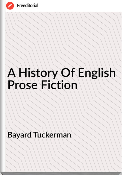 Bayard Tuckerman A History Of English Prose Fiction