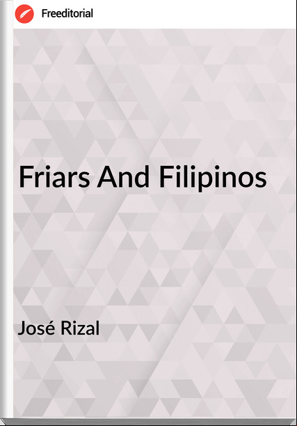 José Rizal   - Friars And Filipinos