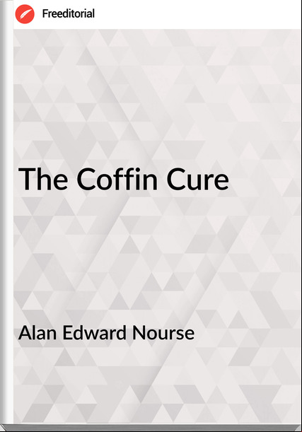 Alan Edward Nourse The Coffin Cure