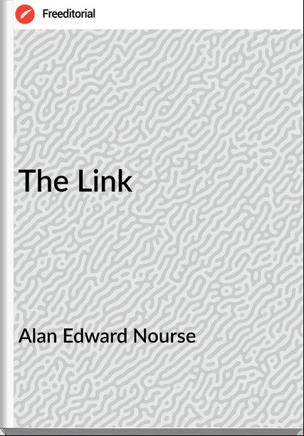 Alan Edward Nourse The Link