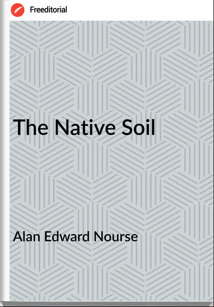 Alan Edward Nourse The Native Soil