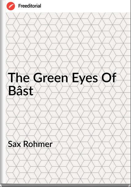 Sax Rohmer - The Green Eyes Of Bâst