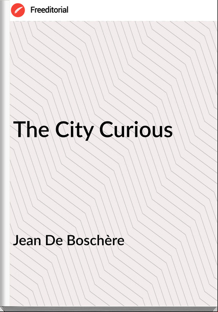 Jean De Boschère - The City Curious