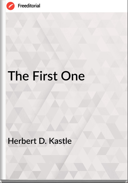 Herbert D. Kastle - The First One