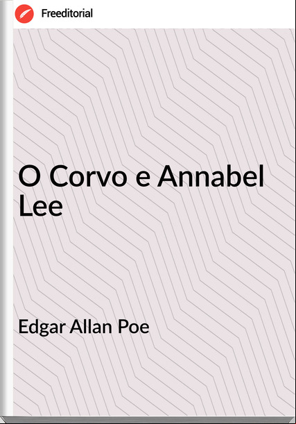 Edgar Allan Poe - O Corvo e Annabel Lee