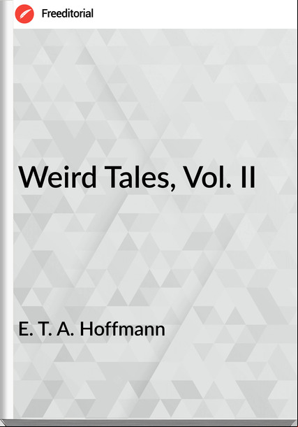 E. T. A. Hoffmann  - Weird Tales, Vol. II