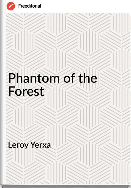 Leroy Yerxa Phantom of the Forest