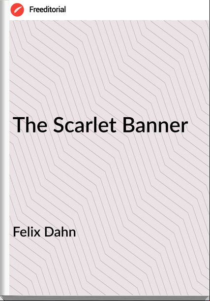 Felix Dahn The Scarlet Banner