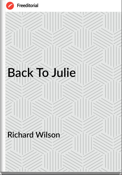Richard Wilson - Back To Julie