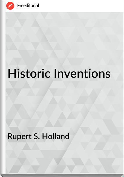 Rupert S. Holland - Historic Inventions