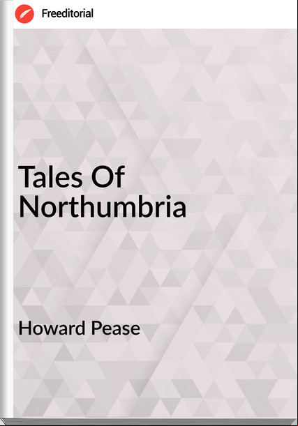Howard Pease - Tales Of Northumbria