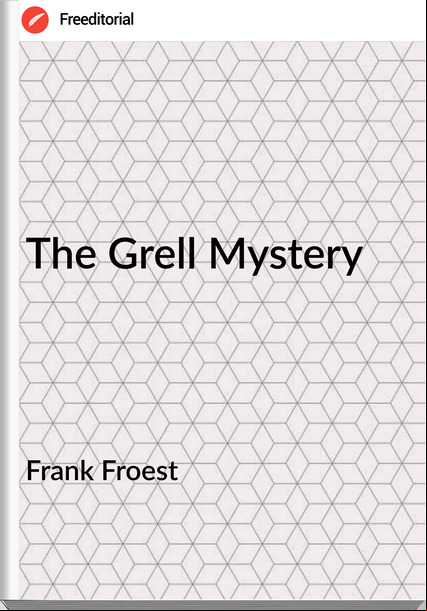 Frank Froest - The Grell Mystery