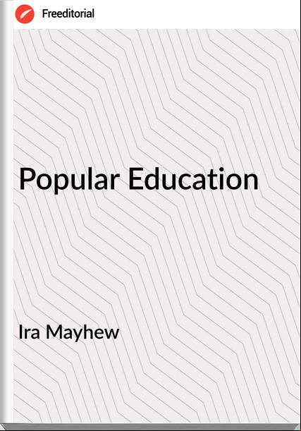 Ira Mayhew - Popular Education