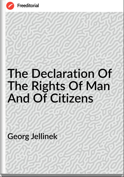 Georg Jellinek - The Declaration Of The Rights Of Man And Of Citizens
