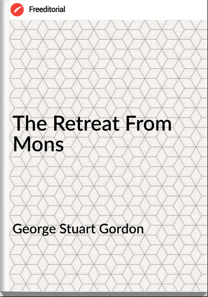 George Stuart Gordon - The Retreat From Mons