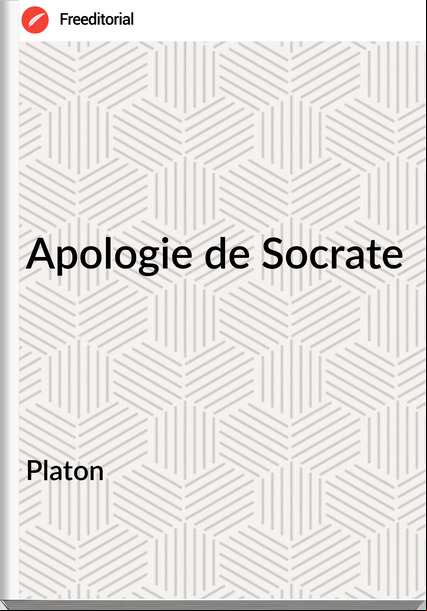 Platon - Apologie de Socrate