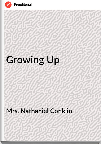 Mrs. Nathaniel Conklin - Growing Up