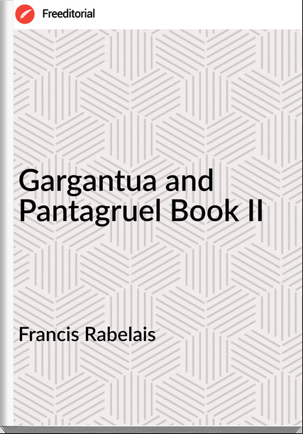 Francis Rabelais Gargantua and Pantagruel Book II
