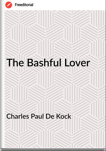 Charles Paul De Kock - The Bashful Lover
