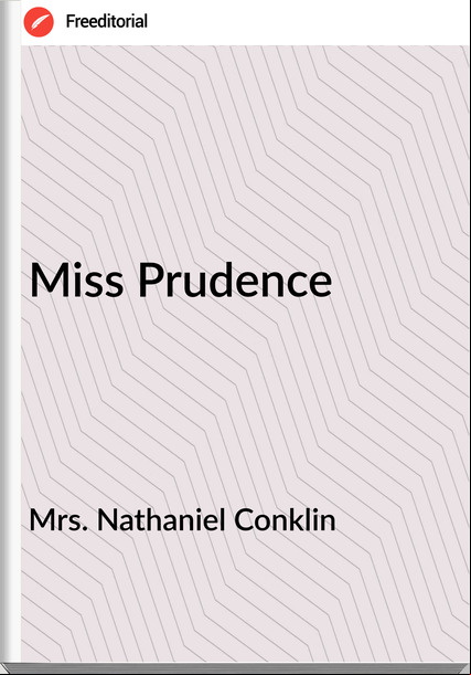 Mrs. Nathaniel Conklin - Miss Prudence
