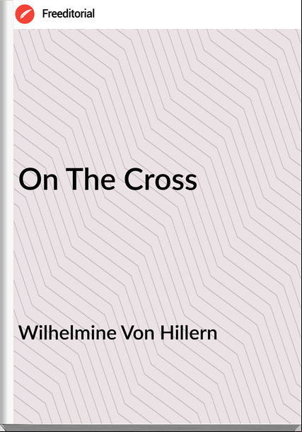 Wilhelmine Von Hillern - On The Cross