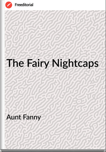 Aunt Fanny - The Fairy Nightcaps