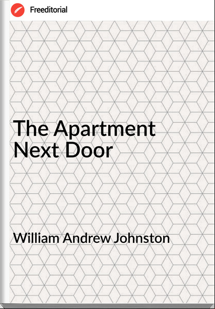 William Andrew Johnston - The Apartment Next Door