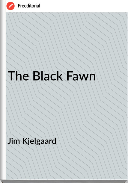Jim Kjelgaard - The Black Fawn