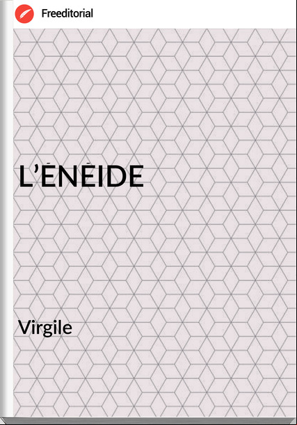 Virgile - L’ÉNÉIDE