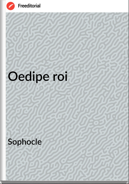 Sophocle - Oedipe roi