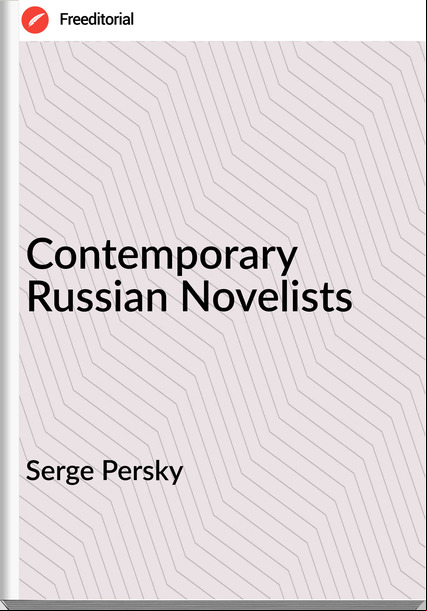 Serge Persky - Contemporary Russian Novelists