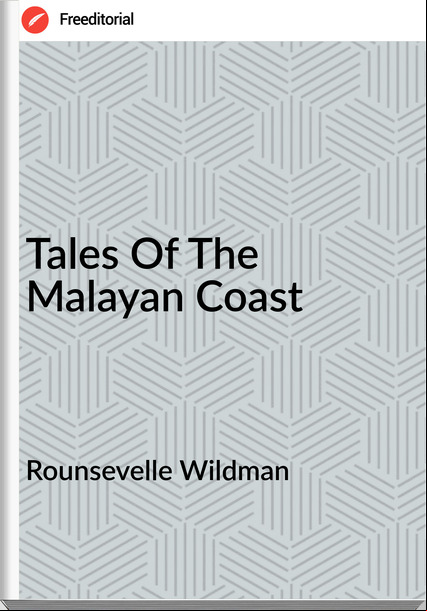 Rounsevelle Wildman - Tales Of The Malayan Coast