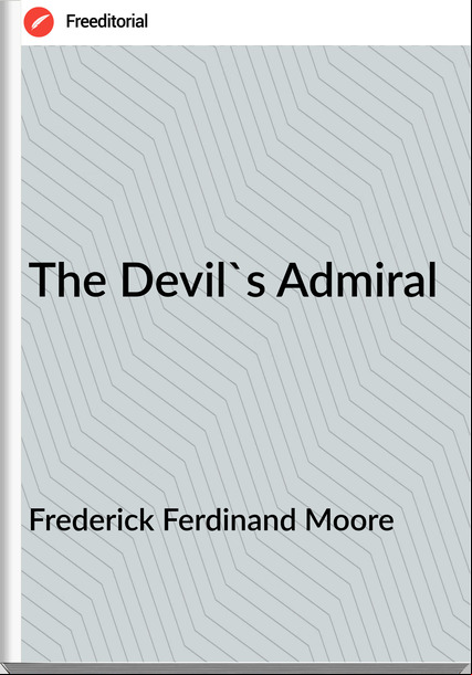 Frederick Ferdinand Moore The Devil's iral