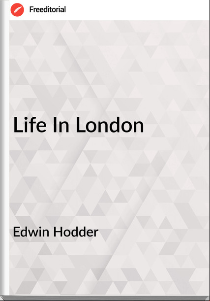 Edwin Hodder - Life In London