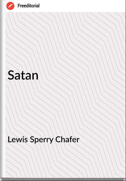 Lewis Sperry Chafer - Satan