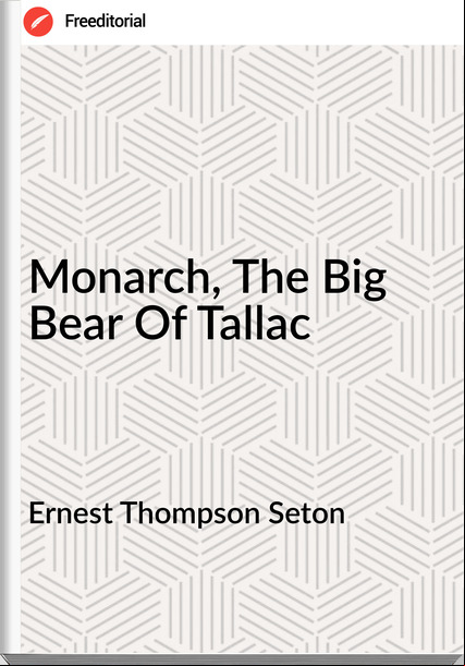 Ernest Thompson Seton Monarch, The Big Bear Of Tallac