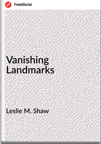 Leslie M. Shaw - Vanishing Landmarks
