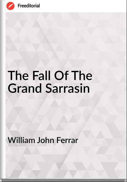 William John Ferrar - The Fall Of The Grand Sarrasin