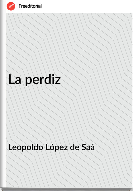 Leopoldo López de Saá - La perdiz