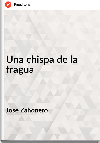 José Zahonero - Una chispa de la fragua