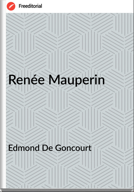 Edmond De Goncourt Renée Mauperin